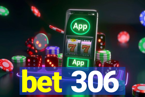 bet 306